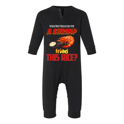 YouRe Telling Me A Shrimp Fried This Rice Infant Fleece One Piece