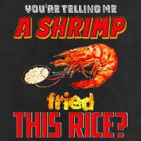YouRe Telling Me A Shrimp Fried This Rice 11oz C Handle Ceramic Mug