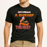 You’Re Telling Me A Shrimp Fried This Rice? Funny Dank Meme Cooling Performance Crew T-Shirt