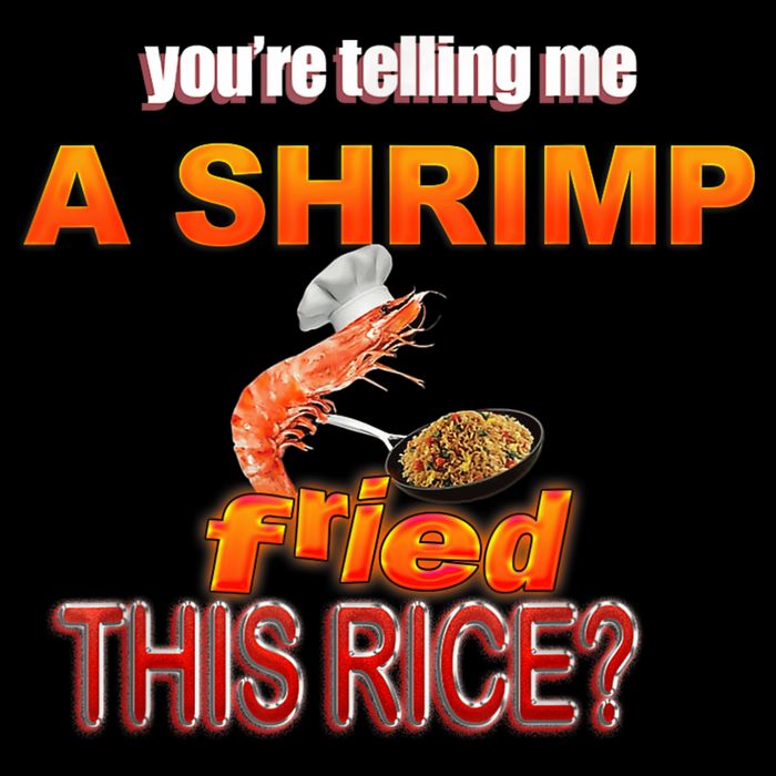 You’Re Telling Me A Shrimp Fried This Rice? Funny Dank Meme Cooling Performance Crew T-Shirt