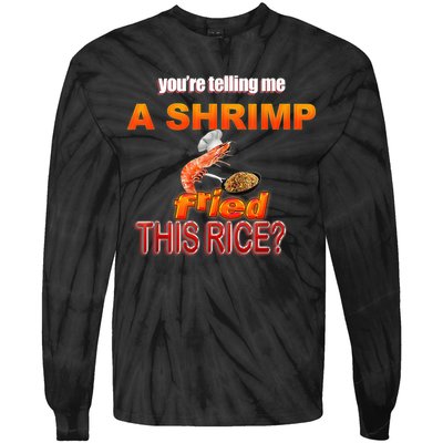 You’Re Telling Me A Shrimp Fried This Rice? Funny Dank Meme Tie-Dye Long Sleeve Shirt