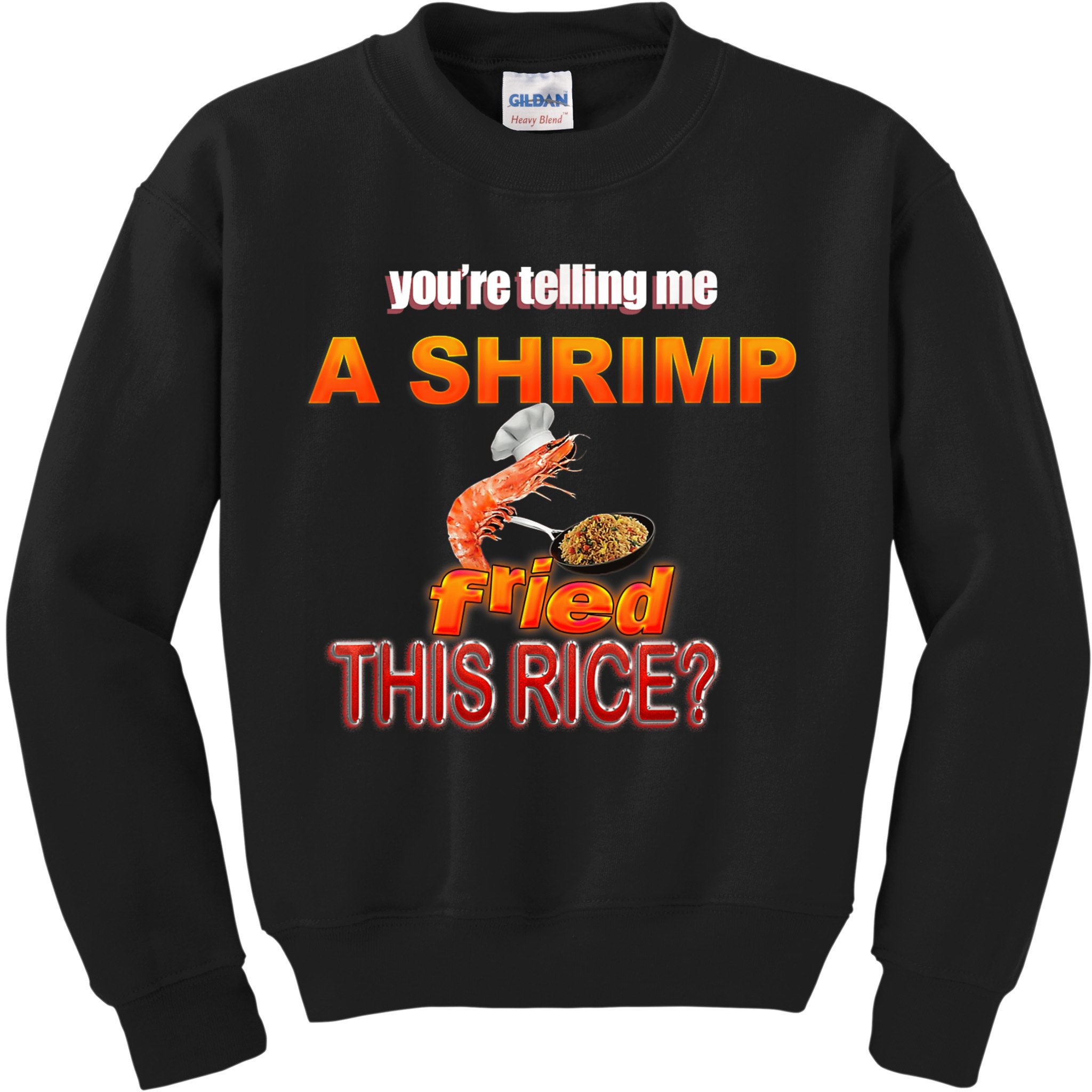You’Re Telling Me A Shrimp Fried This Rice? Funny Dank Meme Kids Sweatshirt