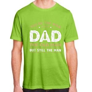 You’Re The Man Dad The Old Man But Still The Man Father Day Adult ChromaSoft Performance T-Shirt