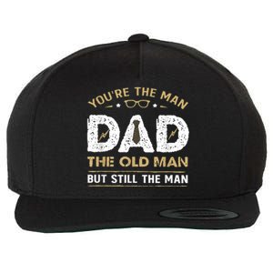 You’Re The Man Dad The Old Man But Still The Man Father Day Wool Snapback Cap