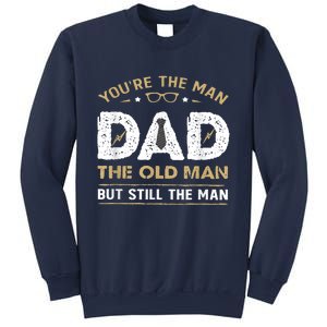 You’Re The Man Dad The Old Man But Still The Man Father Day Sweatshirt