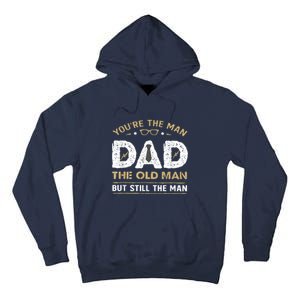 You’Re The Man Dad The Old Man But Still The Man Father Day Tall Hoodie