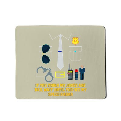You Think My Jokes Are Bad Wait Til You See My Speed Radar Mousepad