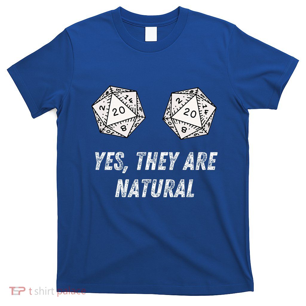 Yes TheyRe Natural D20 20 Dice Funny Rpg Board Gamer Humor T-Shirt
