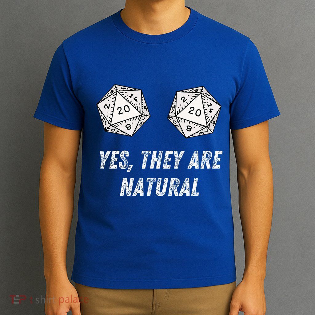 Yes TheyRe Natural D20 20 Dice Funny Rpg Board Gamer Humor T-Shirt