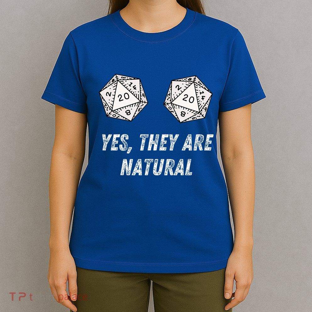 Yes TheyRe Natural D20 20 Dice Funny Rpg Board Gamer Humor T-Shirt
