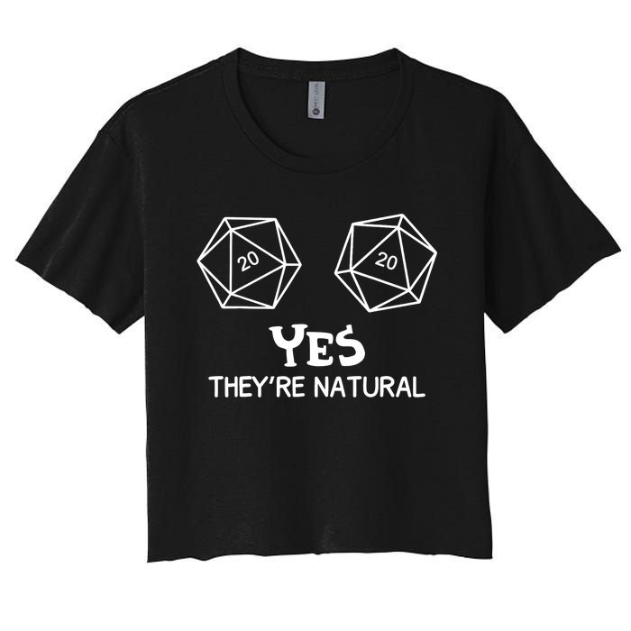 Yes, They're Natural D20 Dice Funny PRG Gamer Women's Crop Top Tee