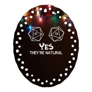 Yes, They're Natural D20 Dice Funny PRG Gamer Ceramic Oval Ornament