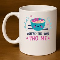 You're The One Pho Me 11oz C Handle Ceramic Mug