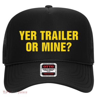 Yer Trailer Or Mine High Crown Mesh Back Trucker Hat