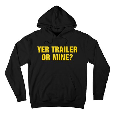 Yer Trailer Or Mine Hoodie