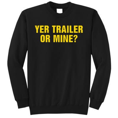 Yer Trailer Or Mine Sweatshirt