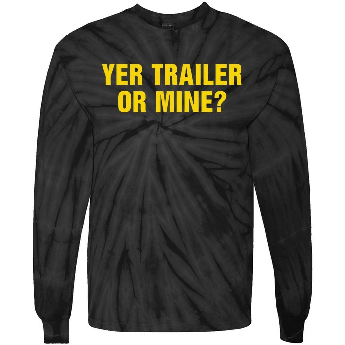 Yer Trailer Or Mine Tie-Dye Long Sleeve Shirt