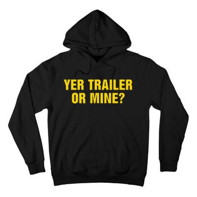 Yer Trailer Or Mine Tall Hoodie