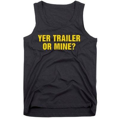 Yer Trailer Or Mine Tank Top