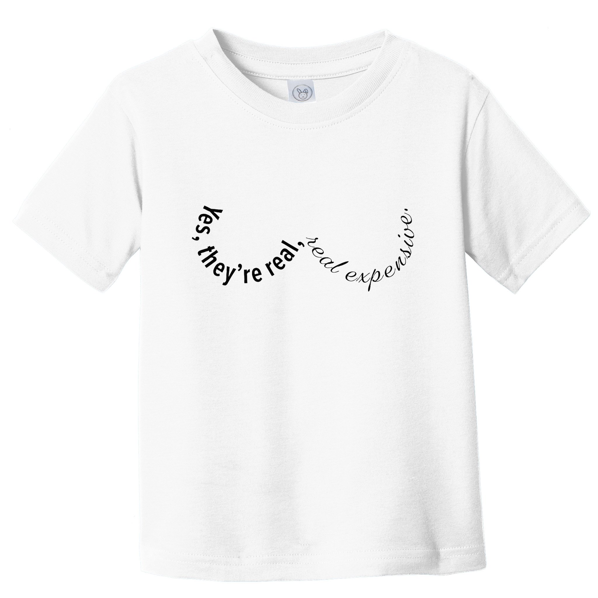 Yes They're Real  Toddler T-Shirt