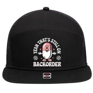 Yeah ThatS Still On Backorder Pharmacy Tech Pharmacist 7 Panel Mesh Trucker Snapback Hat