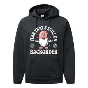 Yeah ThatS Still On Backorder Pharmacy Tech Pharmacist Performance Fleece Hoodie