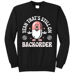 Yeah ThatS Still On Backorder Pharmacy Tech Pharmacist Sweatshirt