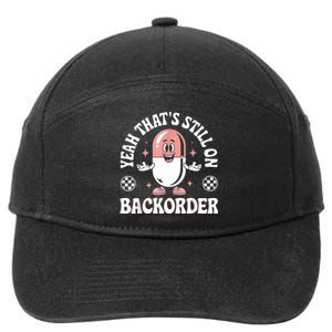 Yeah ThatS Still On Backorder Pharmacy Tech Pharmacist 7-Panel Snapback Hat