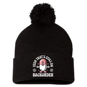 Yeah ThatS Still On Backorder Pharmacy Tech Pharmacist Pom Pom 12in Knit Beanie