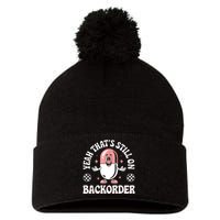 Yeah ThatS Still On Backorder Pharmacy Tech Pharmacist Pom Pom 12in Knit Beanie