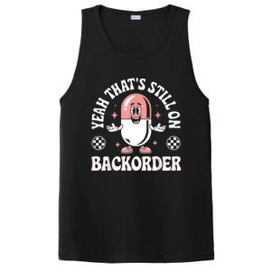 Yeah ThatS Still On Backorder Pharmacy Tech Pharmacist PosiCharge Competitor Tank