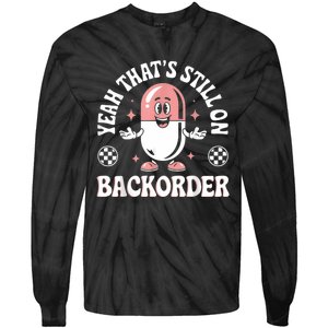 Yeah ThatS Still On Backorder Pharmacy Tech Pharmacist Tie-Dye Long Sleeve Shirt