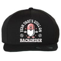 Yeah ThatS Still On Backorder Pharmacy Tech Pharmacist Wool Snapback Cap