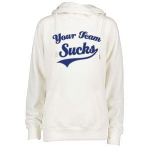 Your Team Sucks Baseball Softball Football Basketball Womens Funnel Neck Pullover Hood