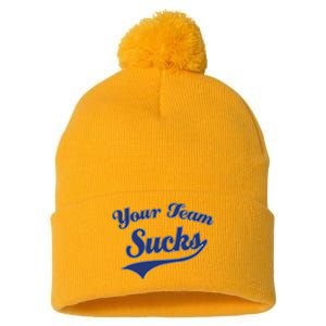 Your Team Sucks Baseball Softball Football Basketball Pom Pom 12in Knit Beanie