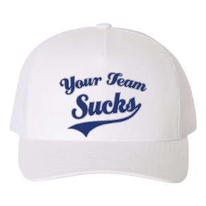 Your Team Sucks Baseball Softball Football Basketball Yupoong Adult 5-Panel Trucker Hat