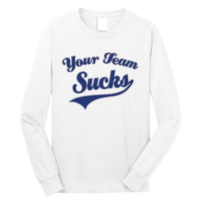 Your Team Sucks Baseball Softball Football Basketball Long Sleeve Shirt