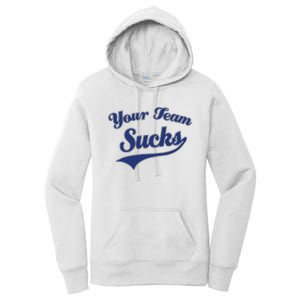 Your Team Sucks Baseball Softball Football Basketball Women's Pullover Hoodie