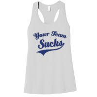 Your Team Sucks Baseball Softball Football Basketball Women's Racerback Tank