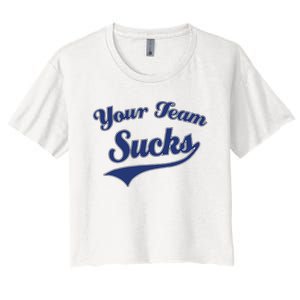 Your Team Sucks Baseball Softball Football Basketball Women's Crop Top Tee