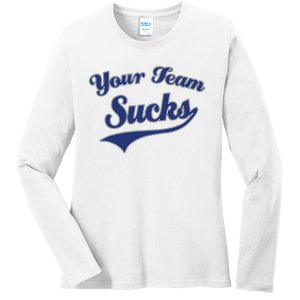 Your Team Sucks Baseball Softball Football Basketball Ladies Long Sleeve Shirt