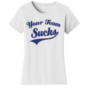 Your Team Sucks Baseball Softball Football Basketball Women's T-Shirt