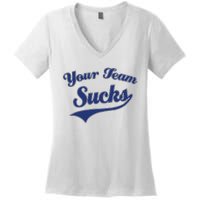 Your Team Sucks Baseball Softball Football Basketball Women's V-Neck T-Shirt