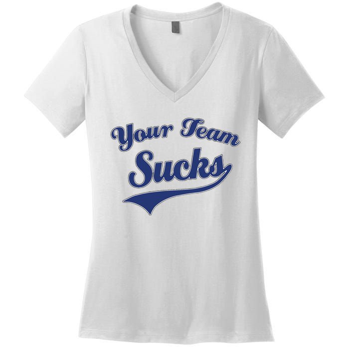 Your Team Sucks Baseball Softball Football Basketball Women's V-Neck T-Shirt