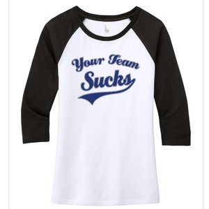 Your Team Sucks Baseball Softball Football Basketball Women's Tri-Blend 3/4-Sleeve Raglan Shirt