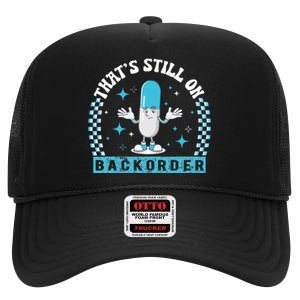 Yeah ThatS Still On Backorder Cool Pharmacy Tech Pharmacist High Crown Mesh Back Trucker Hat