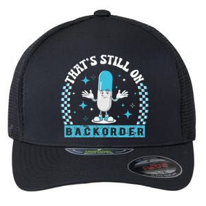 Yeah ThatS Still On Backorder Cool Pharmacy Tech Pharmacist Flexfit Unipanel Trucker Cap