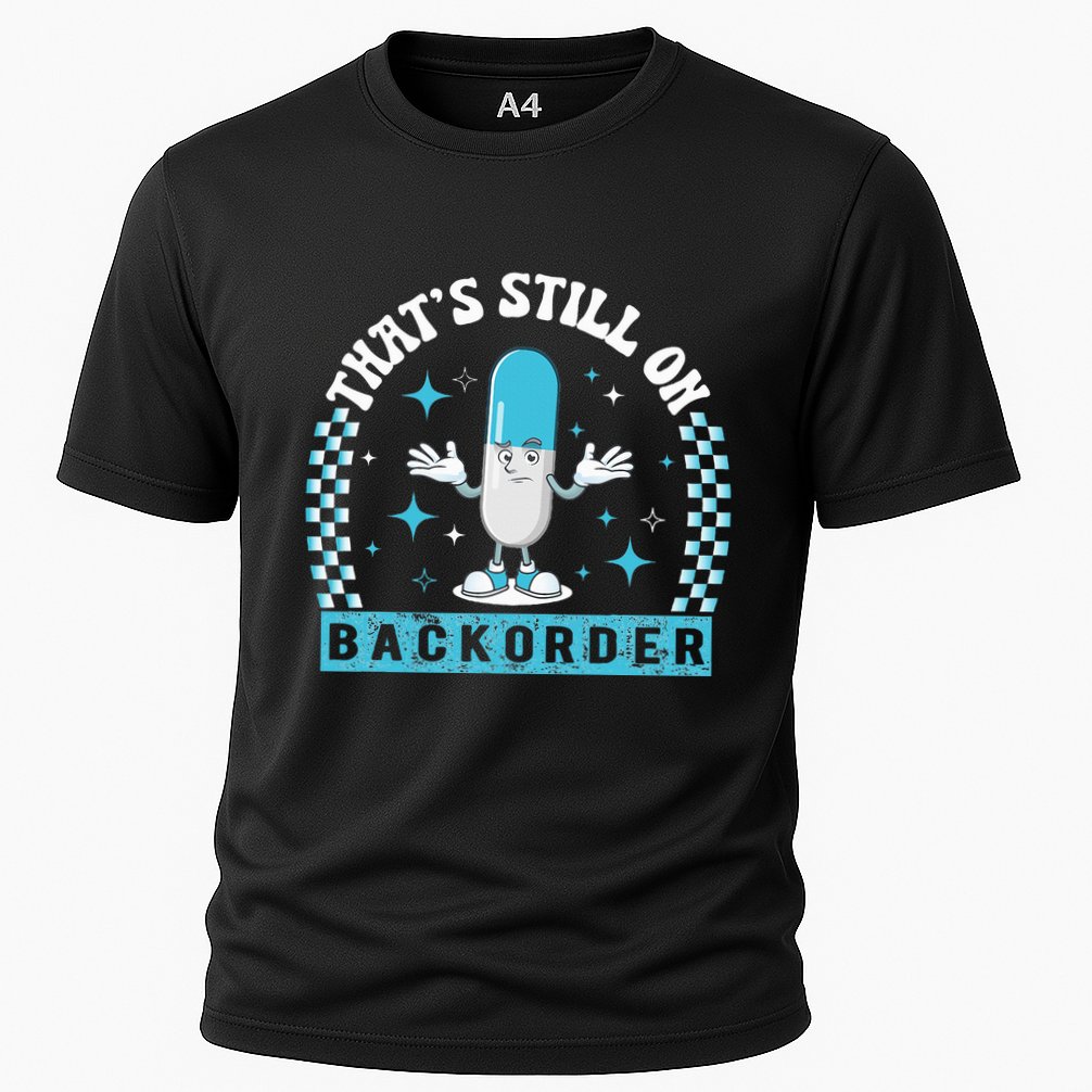 Yeah ThatS Still On Backorder Cool Pharmacy Tech Pharmacist Cooling Performance Crew T-Shirt