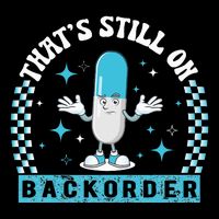 Yeah ThatS Still On Backorder Cool Pharmacy Tech Pharmacist V-Neck T-Shirt