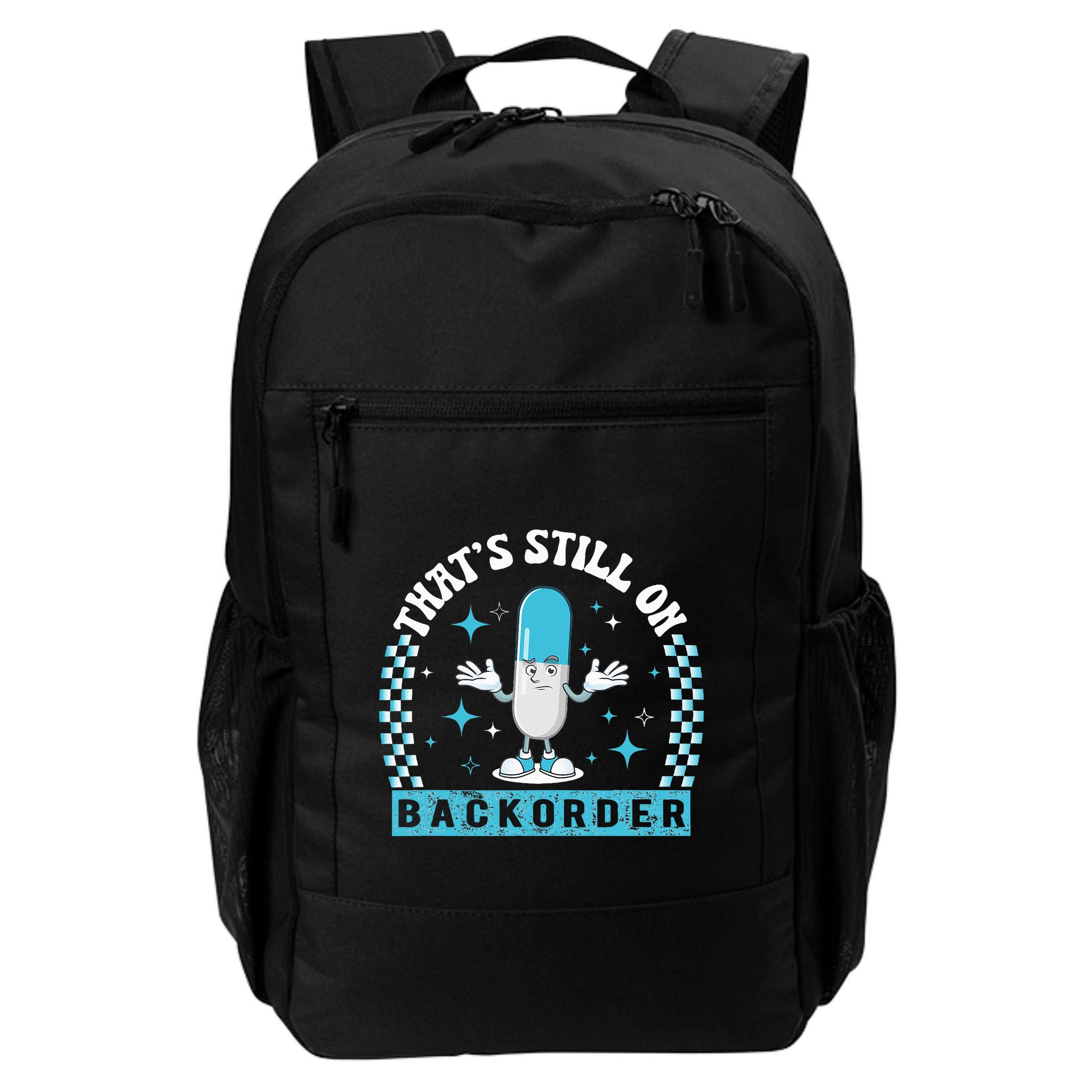 Yeah ThatS Still On Backorder Cool Pharmacy Tech Pharmacist Backpack